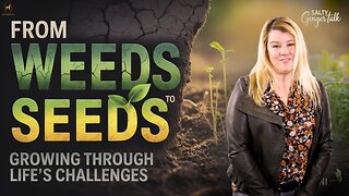 🌱 From Weeds to Seeds: Growing Through Life’s Challenges 🌱 With Shanna Truffini