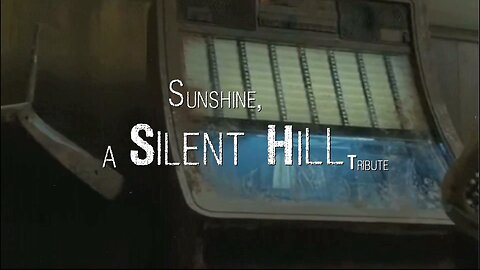 Sunshine, A Silent Hill Tribute
