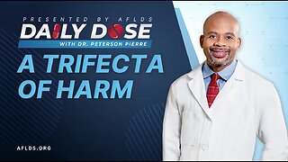 'A Trifecta of Harm' with Dr. Peterson Pierre