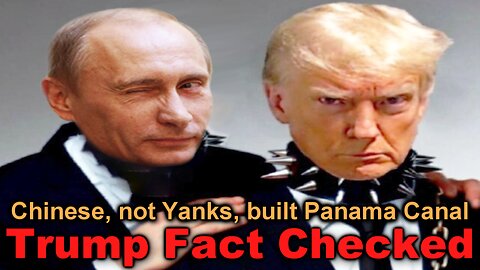 Trump Fact-Checked: The Chinese, Not Yanks, Built Panama Canal