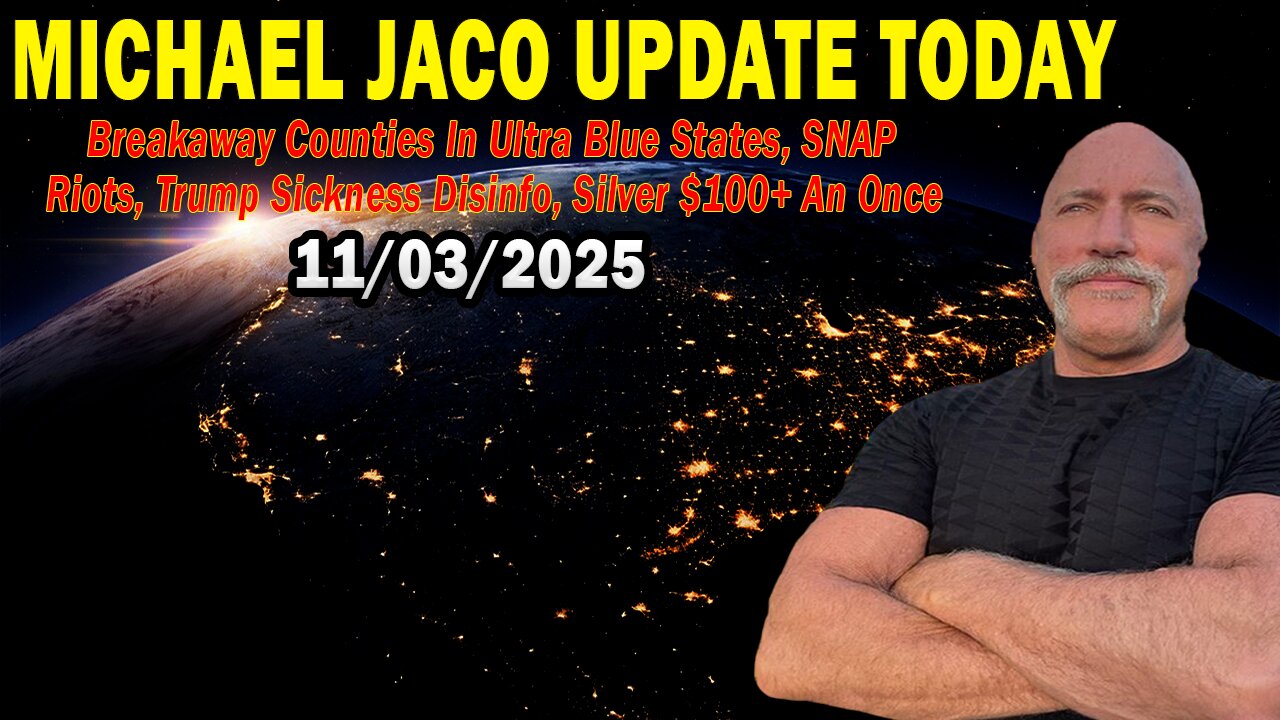 Michael Jaco Situation Update Nov 3: "Breakaway Counties In Ultra Blue States, SNAP Riots, Trump Sickness Disinfo, Silver $100+ An Once"