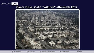 Eagle Forum and UN-Natural Fires: Eyes on LA and California’s Blazing Crisis - UK Column News