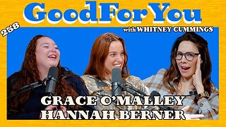 Hannah Berner and Grace O’Malley in NYC | Good For You | EP #258