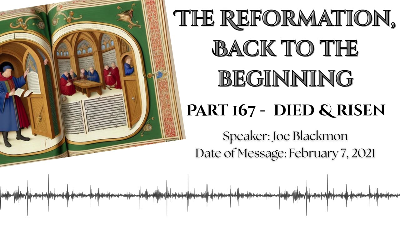 Joe Blackmon - The Reformation, Back to the Beginning Part 167: Died & Risen