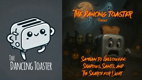 The Dancing Toaster Podcast- EP 42- Samhain to Halloween: Shadows, Saints, and the Search for Light