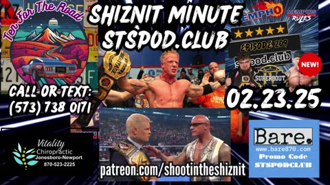 SHIZNIT MINUTE 02.23.25 -BT TALKS WEEKEND OF WRESTLING!!!