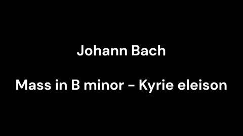 Mass in B minor - Kyrie eleison