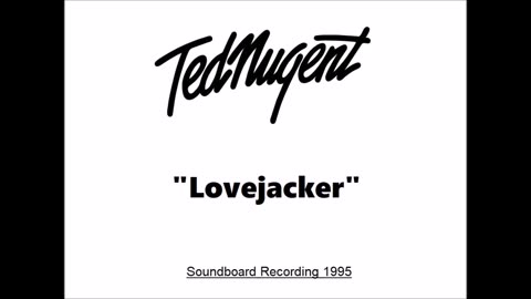 Ted Nugent - Lovejacker (Live in Raleigh, North Carolina June 23, 1995) Soundboard