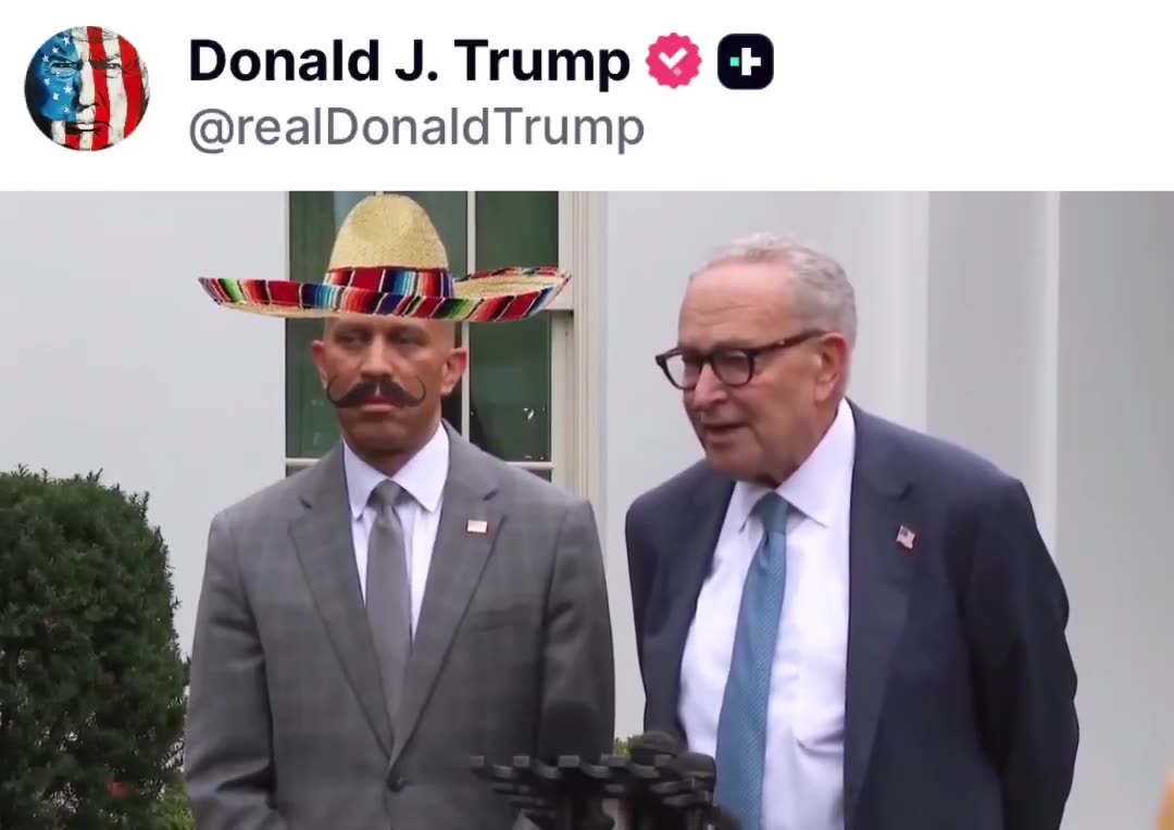 President Trump Posts Insane Meme Video of Cuck Schumer, Hakeem Jeffries, and a Sombrero