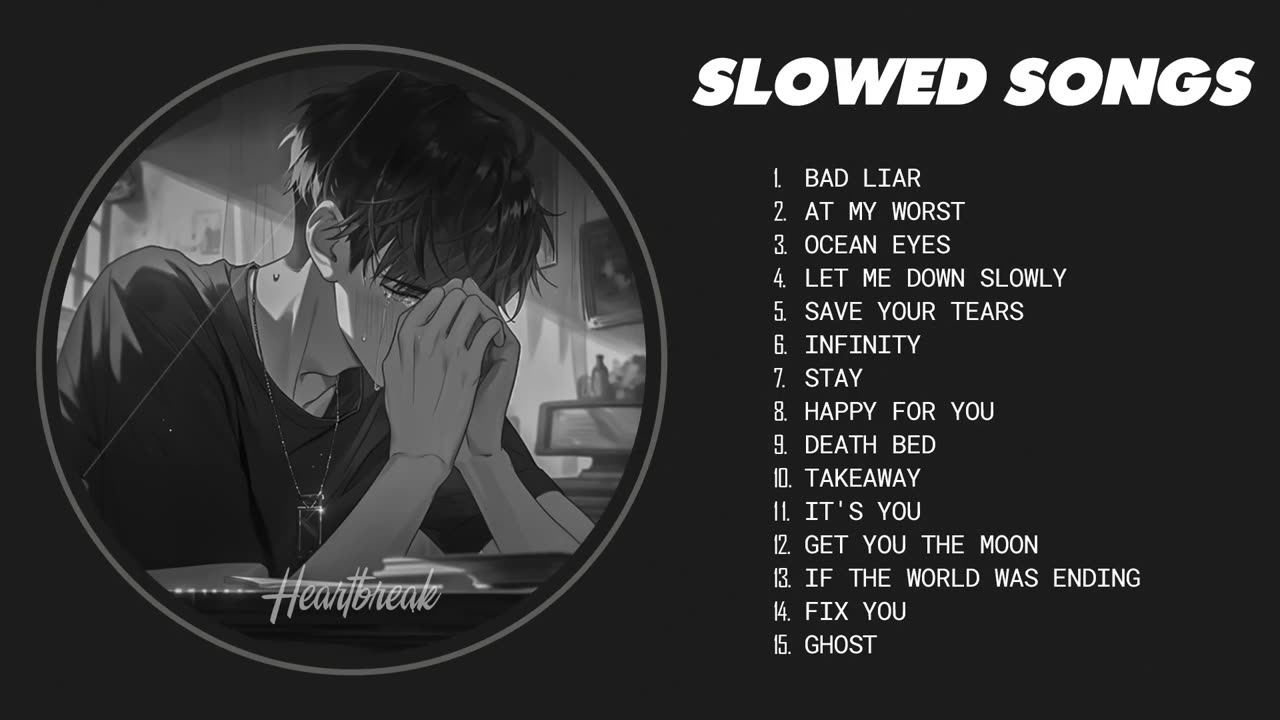 Bad Liar, At My Worst , Ocean Eyes ... - Sad love songs playlist