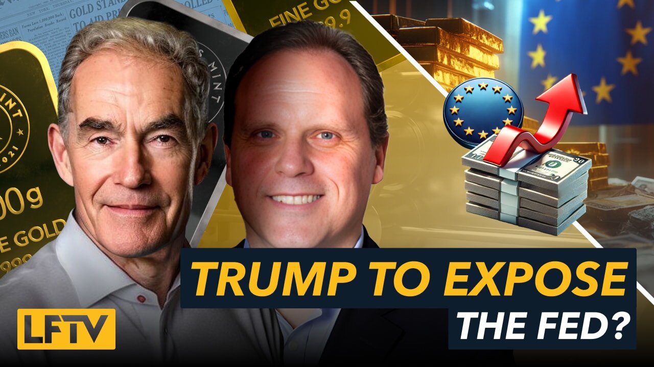 Can Trump Expose Fed’s Gold Cover-Up? Feat. Daniel Lacalle - LFTV Ep 212