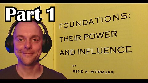 Foundations: Their Power and Influence by Rene Wormser (1958) - Part 1