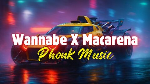 Wannabe X Marcarena Phonk mix Music