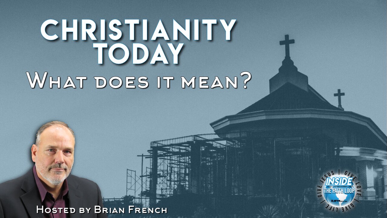 Christianity Today, What Does it Mean?| Inside the Faith Loop