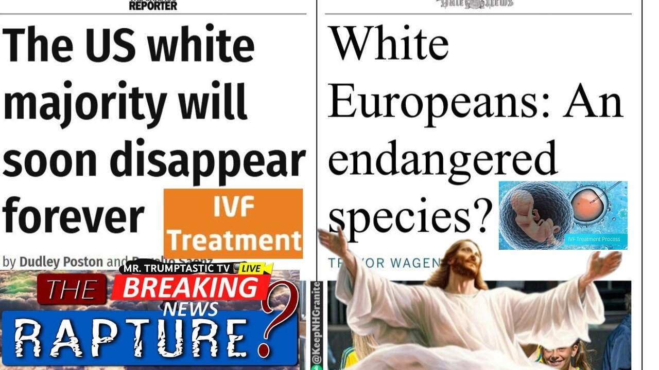 White Decline Panic: {The Rapture Vs IVF} "The Great Replacement Debate: Myth or Reality?"