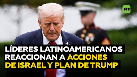 Mandatarios latinoamericanos reaccionan a las últimas acciones de Israel y al plan de paz de Trump 