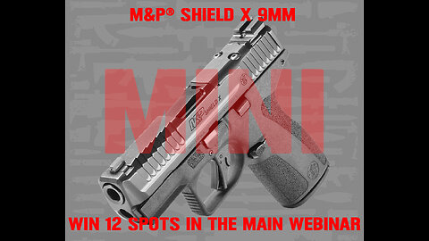 M&P® SHIELD X 9MM MINI #1 FOR 12 SPOTS IN THE MAIN WEBINARTITLE TITLE TITLE