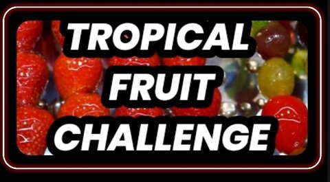 Tropical Fruits Challenge