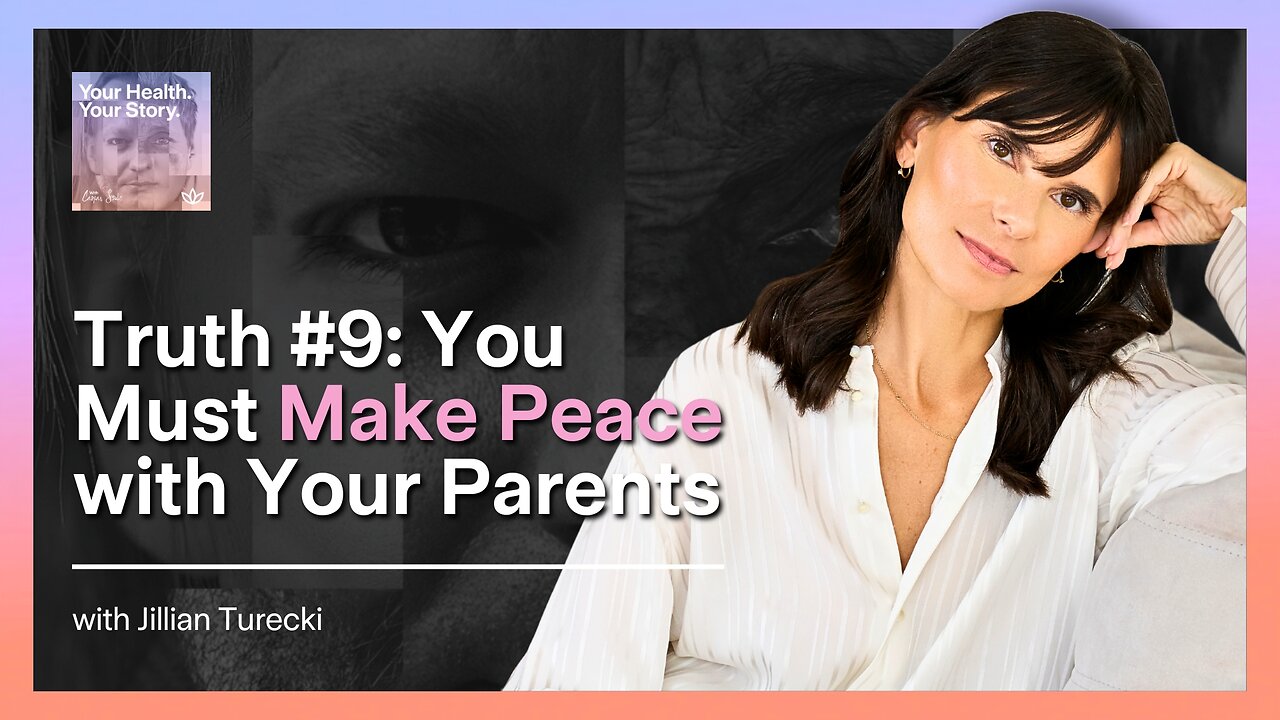 Truth #9: You Must Make Peace with Your Parents