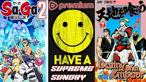 SUPREME SUNDAY E04: Unfinished Backlog Business! Destiny of an Emperor & SaGa 2 Remake Nintendo DS!