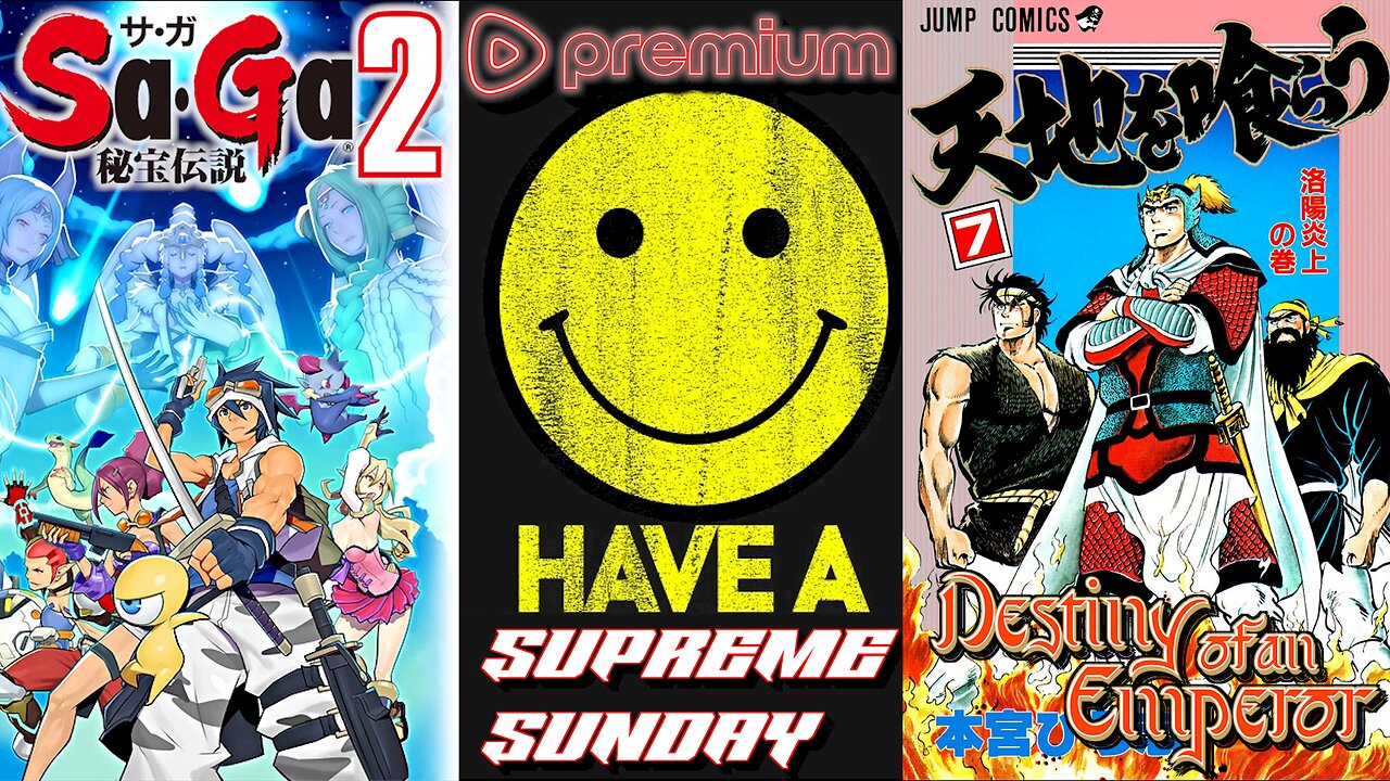 SUPREME SUNDAY E04: Unfinished Backlog Business! Destiny of an Emperor & SaGa 2 Remake Nintendo DS!