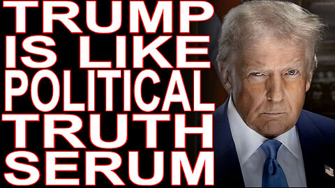 MoT #1022 How Trump Is Like Political Truth Serum