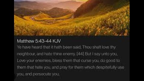 Today's Verses: Matthew 5:43-44. To Love Our Enemies.