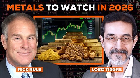 Which Metals and Miners Are Set to Outperform in 2026? Rick Rule and Lobo Tiggre