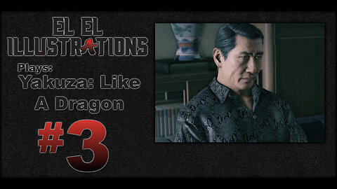 El El Plays Yakuza Like a Dragon Episode 3: A Small Price To Pay