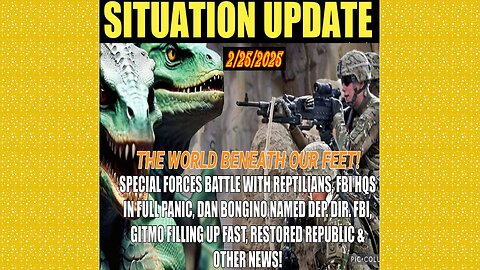 SITUATION UPDATE 2/25/25 - Special Forces Battle Reptilians, FBI HQ In Full Panic, BONGINO New Dep-Dir FBI