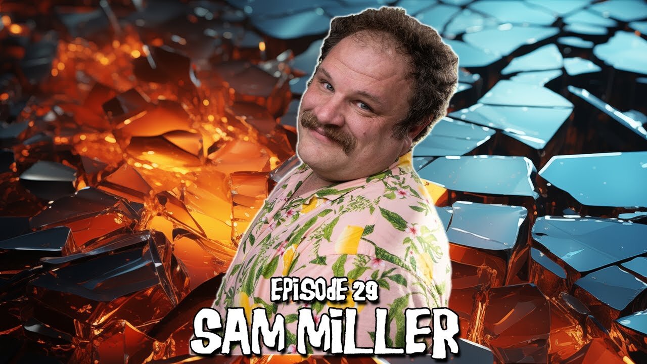 Episode #29 - Sam Miller (7/17/24)