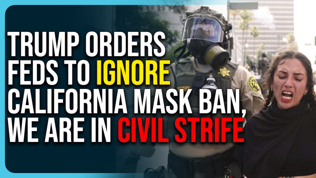 Trump Orders Feds To Ignore California Mask Ban, We Are In Civil Strife