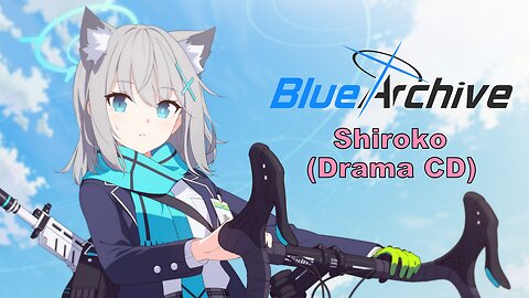 Blue Archive Shiroko Drama CD (Fan Translated) (Visualized)