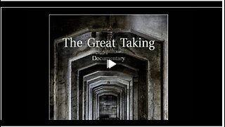 The Great Taking Documentary:The system the Central Bankers have to take everything from everyone