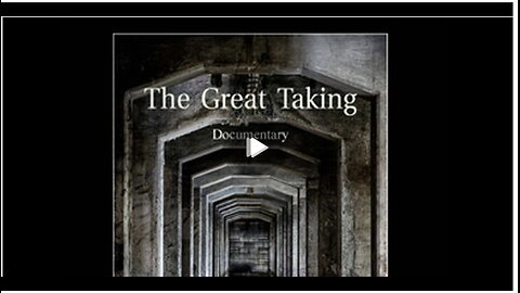 The Great Taking Documentary:The system the Central Bankers have to take everything from everyone