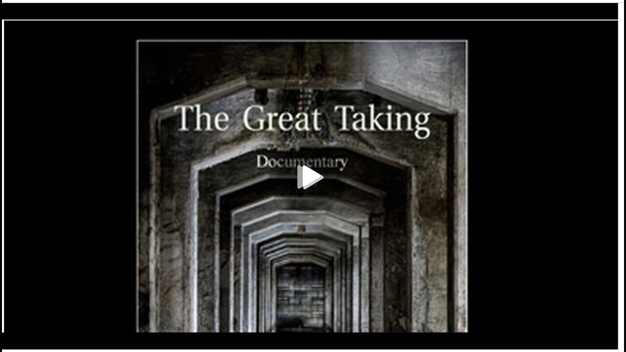 The Great Taking Documentary:The system the Central Bankers have to take everything from everyone