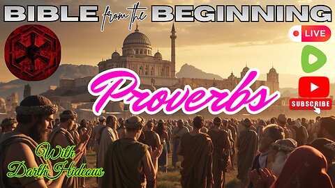 Bible From The Beginning - Proverbs (01-16) - w/ DarthHideous