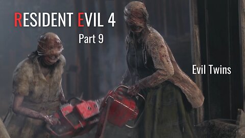 Resident Evil 4 Remake Part 9 - Evil Twins