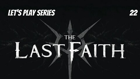 The Last Faith // Let's Play Part 22 // Nyxaroth & Old Wymond