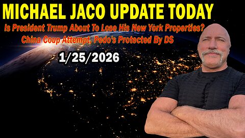 Michael Jaco Situation Update Jan 25: "Is President Trump About To Lose His New York Properties? China Coup Attempt, Pedo's Protected By DS"