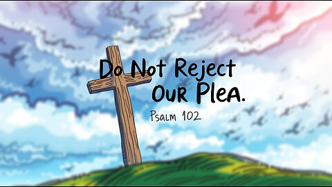 Do Not Reject Our Plea | Hopeful Worship Anthem | Psalm 102:12-17 | Worship Music 2025