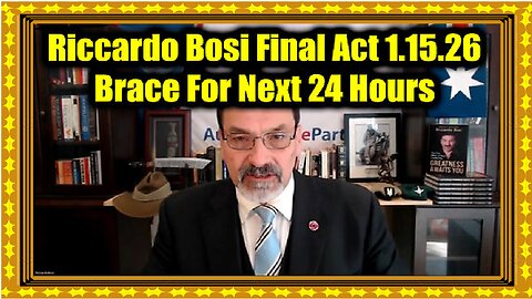 Riccardo Bosi Final Act 1.15.26 - Brace For Next 24 Hours
