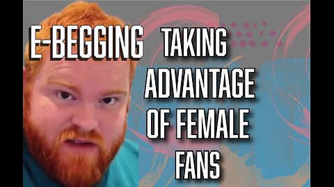 Taking advantage of female fans | E-begging | Ethan's Adventures | New lolcow