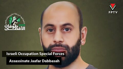 Israeli Occupation Special Forces Assassinate Jaafar Dabbasah