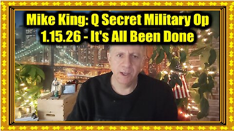 Mike King- Q Secret Military Op 1.15.26 - It's All Been Done