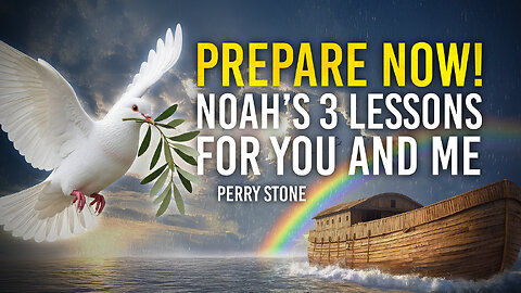 Prepare Now! Noah's 3 Lessons For You And Me | Perry Stone