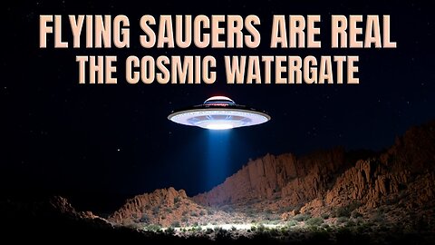 Do UAPs Really Exist? | Flying Saucers Are Real - The Cosmic Watergate | UFOTV