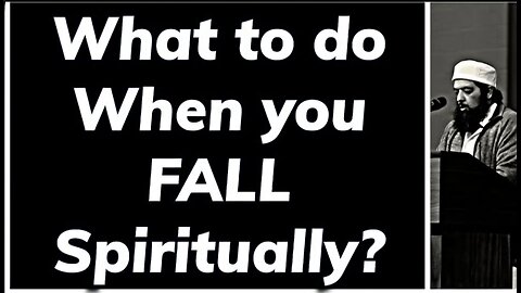 Sheikh Omar Baloch - What to do when you fall Spiritually?