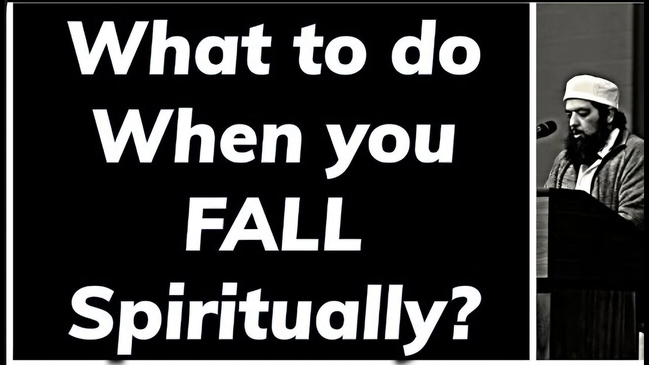 Sheikh Omar Baloch - What to do when you fall Spiritually?