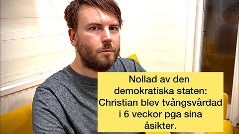 Christian fick tvångsvård pga sina åsikter